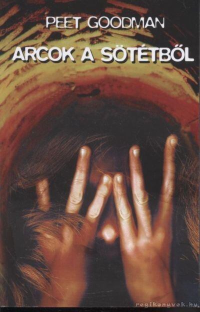 Goodman, Peet - Arcok a sötétből [antikvár]