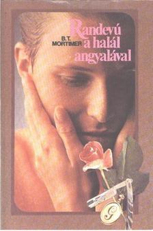 Mortimer, B. T. - Randevú a halál angyalával [antikvár]