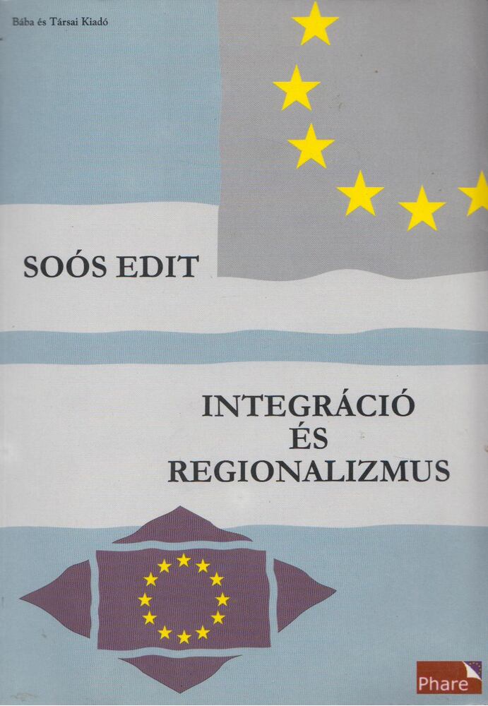 Soós Edit - Integráció és regionalizmus [antikvár]