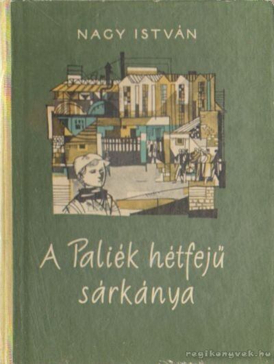 Dr. Nagy István - A Paliék hétfejű sárkánya [antikvár]
