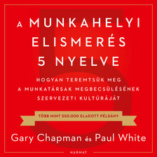 Gary Chapman - A munkahelyi elismerés 5 nyelve [eHangoskönyv]