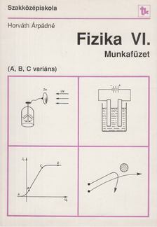 Horváth Árpádné - Fizika VI. Munkafüzet [antikvár]