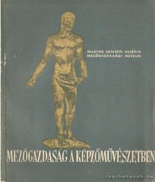 Bodnár Éva - Mezőgazdaság a képzőművészetben [antikvár]