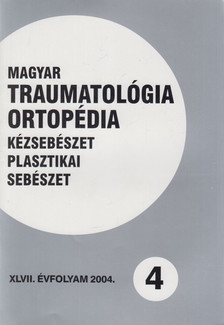 Dr. Vízkelety Tibor - Magyar Traumatológia, Ortopédia, Kézsebészet, Plasztikai sebészet XLVII. évfolyam 2004. 4. szám [antikvár]