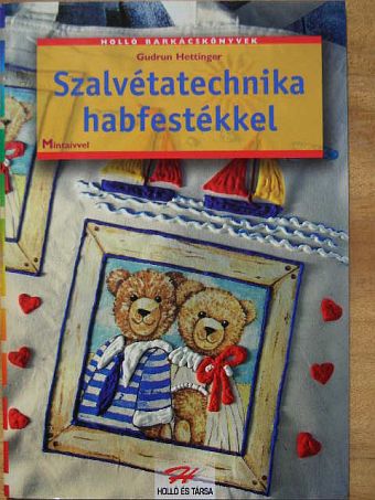 Gudrun Hettinger - Szalvétatechnika habfestékkel [antikvár]