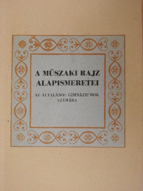 Szentvári Miksa - A műszaki rajz alapismeretei [antikvár]