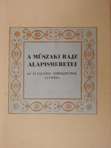 Szentvári Miksa - A műszaki rajz alapismeretei [antikvár]