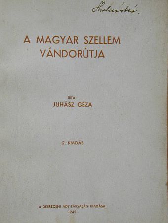 Juhász Géza - A magyar szellem vándorútja [antikvár]