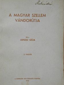 Juhász Géza - A magyar szellem vándorútja [antikvár]
