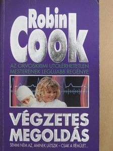 Robin Cook - Végzetes megoldás [antikvár]
