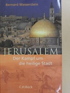 Bernard Wasserstein - Jerusalem - Der Kampf um die Heilige Stadt [antikvár]