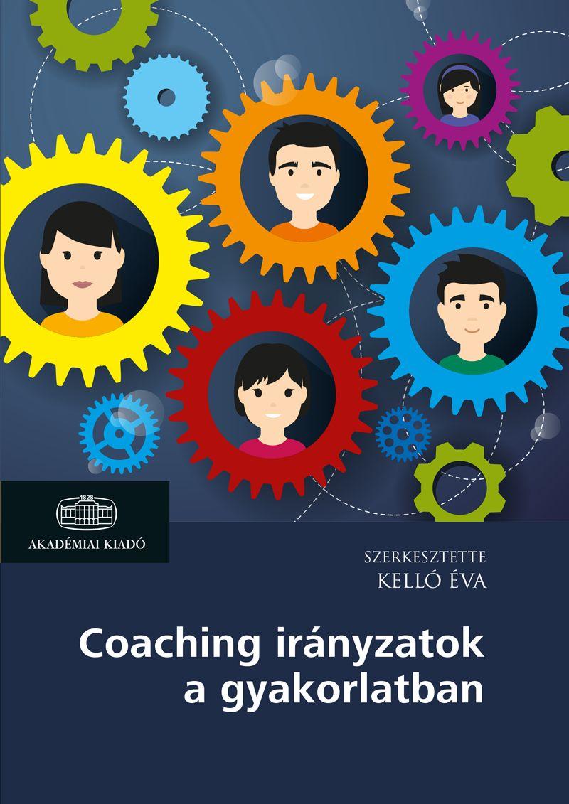 Kelló Éva - Coaching irányzatok a gyakorlatban