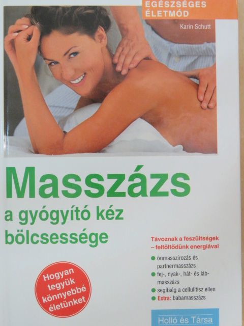 Karin Schutt - Masszázs - a gyógyító kéz bölcsessége [antikvár]