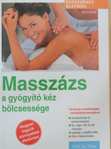 Karin Schutt - Masszázs - a gyógyító kéz bölcsessége [antikvár]