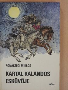 Rónaszegi Miklós - Kartal kalandos esküvője [antikvár]