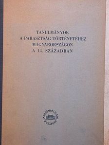 Fügedi Erik - Tanulmányok a parasztság történetéhez Magyarországon a 14. században [antikvár]