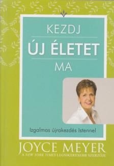 Joyce Meyer - Kezdj új életet ma [antikvár]