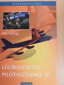 Háy György - Légibalesetek pilótaszemmel III. [antikvár]