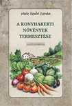 vitéz Szabó István - A konyhakerti növények termesztése
