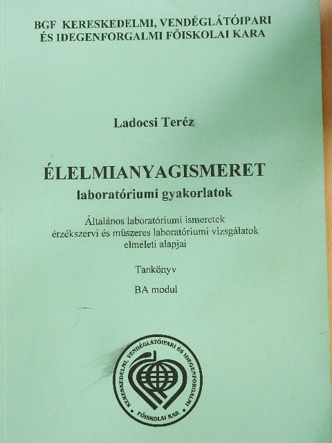 Ladocsi Teréz - Élelmianyagismeret laboratóriumi gyakorlatok [antikvár]