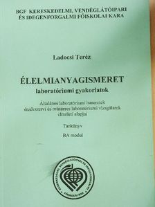 Ladocsi Teréz - Élelmianyagismeret laboratóriumi gyakorlatok [antikvár]
