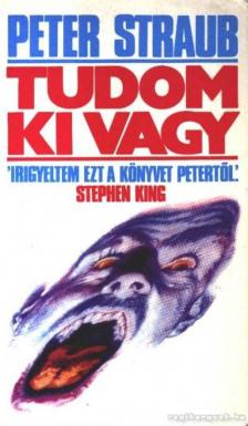 Peter Straub - Tudom, ki vagy [antikvár]