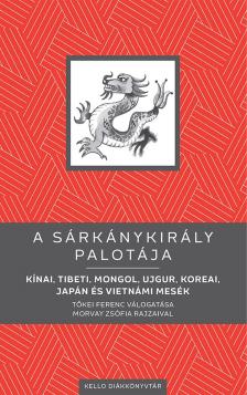 Tőkei Ferenc[szerk.] - A Sárkánykirály palotája