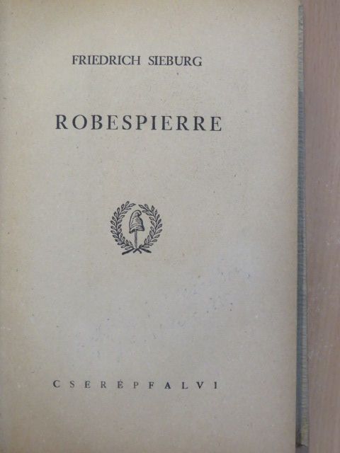 Friedrich Sieburg - Robespierre [antikvár]