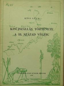 Kiss Géza - Kisújszállás története a 18. század végéig [antikvár]