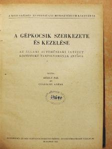 Csajághy Antal - A gépkocsik szerkezete és kezelése [antikvár]