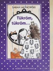 Sarah Mlynowski - Tükröm, tükröm... [antikvár]