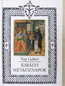 Vég Gábor - Királyi hétköznapok [antikvár]