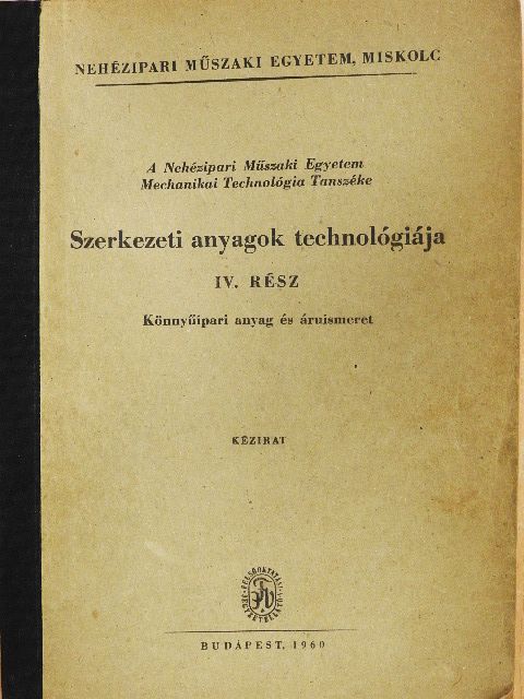 Szerkezeti anyagok technológiája IV. rész [antikvár]