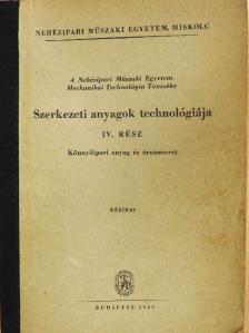 Szerkezeti anyagok technológiája IV. rész [antikvár]