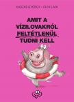 Kaszás György, Elek Lívia - Amit a vízilovakról feltétlenül tudni kell