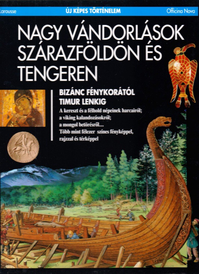 Balta, Paul, Brighelli, Jean-Paul, Cardot, Fabienne, Jean-Claude Cheynet, Cohat, Yves, Anne Nercessian - Nagy vándorlások szárazföldön és tengeren [antikvár]