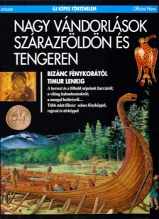 Balta, Paul, Brighelli, Jean-Paul, Cardot, Fabienne, Jean-Claude Cheynet, Cohat, Yves, Anne Nercessian - Nagy vándorlások szárazföldön és tengeren [antikvár]