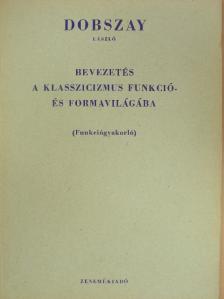Dobszay László - Bevezetés a klasszicizmus funkció- és formavilágába [antikvár]