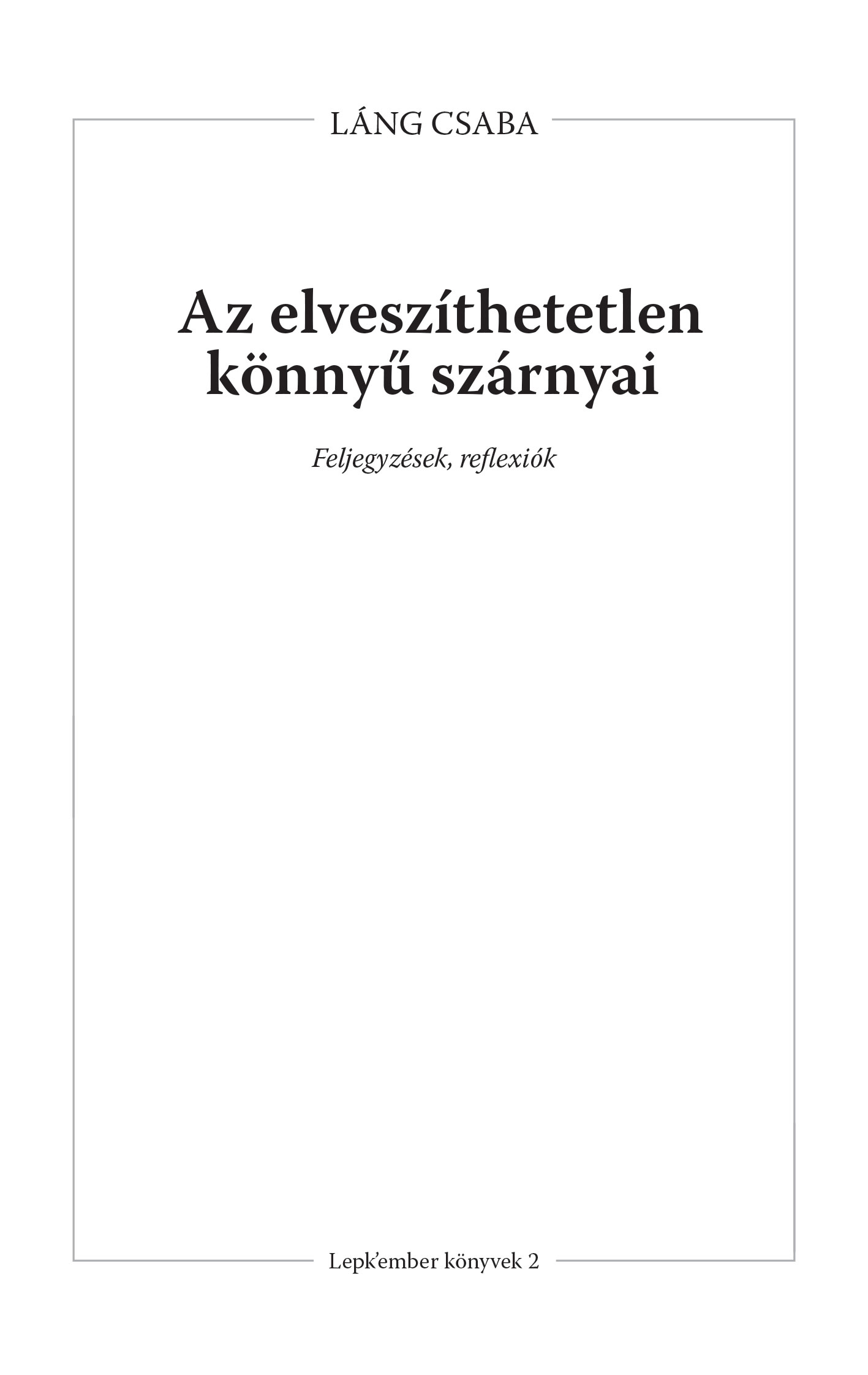 Láng Csaba - Az elveszíthetetlen könnyű szárnyai [eKönyv: epub, mobi]