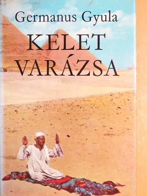 Germanus Gyula - Kelet varázsa [antikvár]