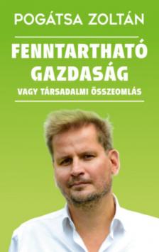 Pogátsa Zoltán - Fenntartható gazdaság vagy társadalmi összeomlás [antikvár]