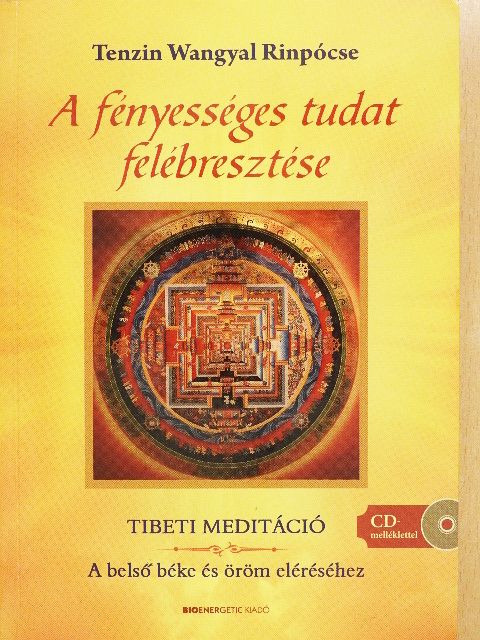 Tenzin Wangyal Rinpócse - A fényességes tudat felébresztése - CD-vel [antikvár]