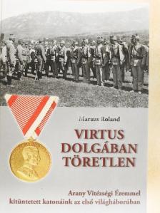 Maruzs Roland - Virtus dolgában töretlen [antikvár]