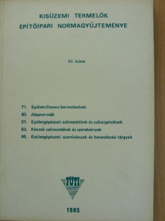 Felvinczi István - Kisüzemi termelők építőipari normagyűjteménye III. [antikvár]