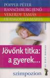 Popper Péter, Ranschburg Jenő, Vekerdy Tamás, Herskovits Mária - Jövőnk titka: a gyerek... [antikvár]