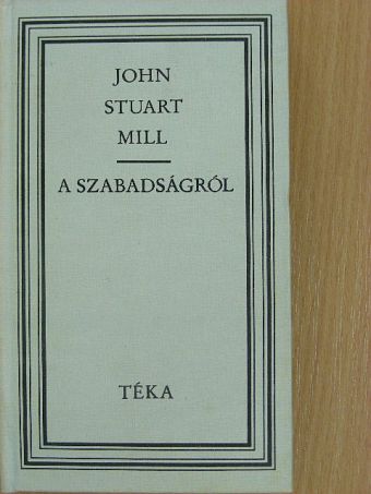 John Stuart Mill - A szabadságról [antikvár]