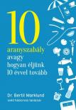 Bertil Marklund - 10 aranyszabály avagy hogyan éljünk 10 évvel tovább [antikvár]