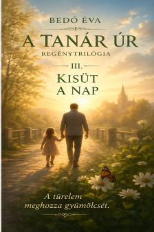Bedő Éva - A tanár úr - Kisüt a Nap [eKönyv: epub, mobi]