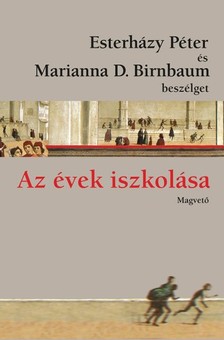 Esterházy Péter - Marianna D. Birnbaum - Az évek iszkolása - Esterházy Péter és Marianna D. Birnbaum beszélget [eKönyv: epub, mobi]