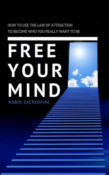 Sacredfire Robin - Free Your Mind [eKönyv: epub, mobi]